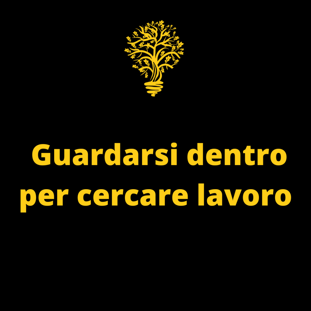 .Guardarsi dentro per cercare lavoro